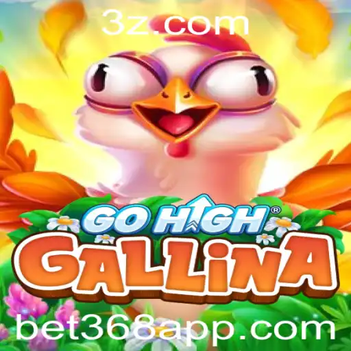 Descubra o Fascinante Jogo GoHighGallina e as Novas Oportunidades com Bet368